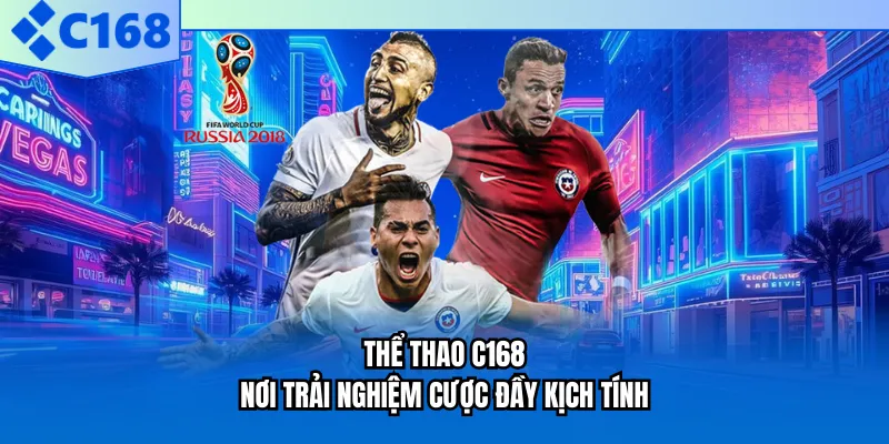 Thể thao C168 nơi trải nghiệm cược đầy kịch tính